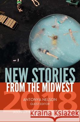 New Stories from the Midwest 2018 Jason Lee Brown Shanie Latham Antonya Nelson 9781941561188 New American Press - książka