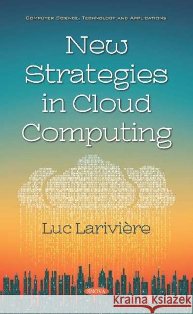 New Strategies in Cloud Computing Luc Lariviere   9781536169072 Nova Science Publishers Inc - książka