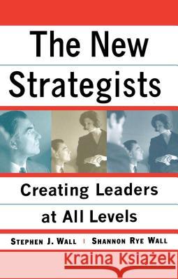 New Strategists: Creating Leaders at All Levels Wall, Shannon Rye 9780743254090 Free Press - książka