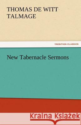 New Tabernacle Sermons T. De Witt (Thomas De Witt) Talmage   9783842475021 tredition GmbH - książka