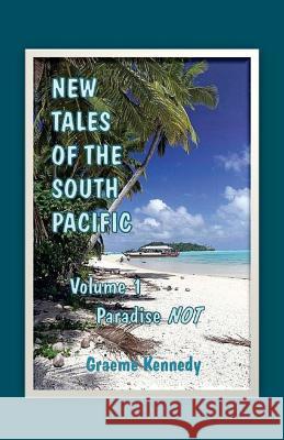 New Tales of the South Pacific Graeme Kennedy Judith Sansweet 9780473188764 Proofreadnz Ltd - książka