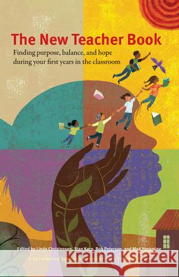New Teacher Book: Finding Purpose, Balance, and Hope During Your First Years in the Classroom Christensen, Linda 9780942961034 Rethinking Schools - książka