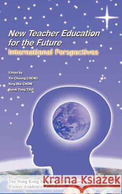 New Teacher Education for the Future: International Perspectives Yin Cheong Cheng 9789629490690 Springer - książka