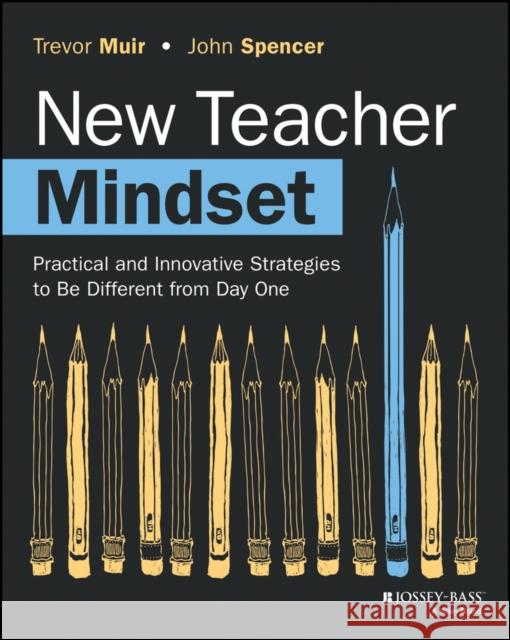 New Teacher Mindset: Practical and Innovative Strategies to Be Different from Day One John Spencer 9781394210084  - książka