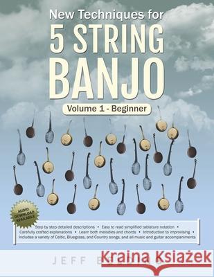New Techniques for 5 String Banjo: Volume 1 Beginner Jeff Belding 9780578429915 Jeff Belding - książka
