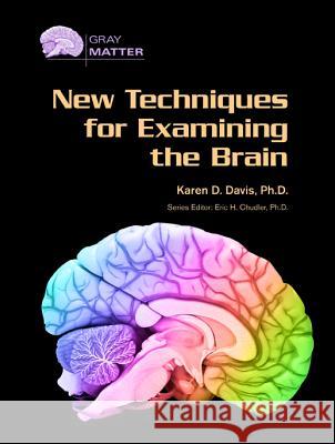 New Techniques for Examining the Brain Karen D. Davis Eric H. Chudler 9780791089590 Chelsea House Publications - książka
