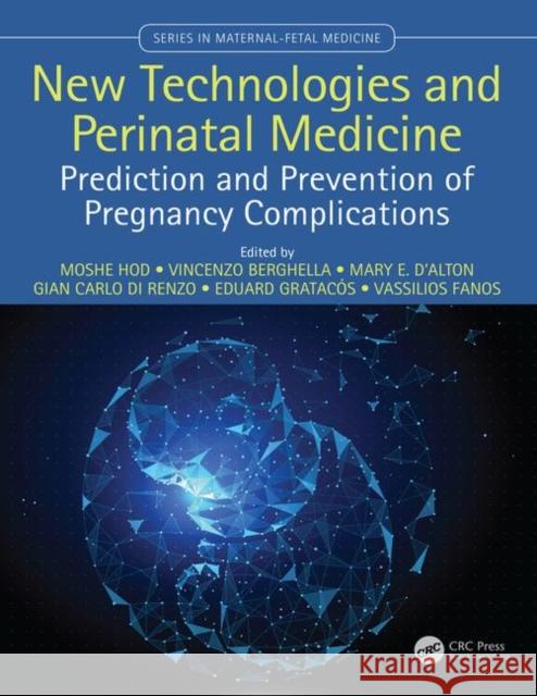 New Technologies and Perinatal Medicine: Prediction and Prevention of Pregnancy Complications Moshe Hod Vincenzo Berghella Mary D'Alton 9781138706149 CRC Press - książka