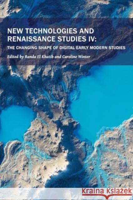 New Technologies and Renaissance Studies IV: The Changing Shape of Digital Early Modern Studies  9781649591197 Iter Press - książka