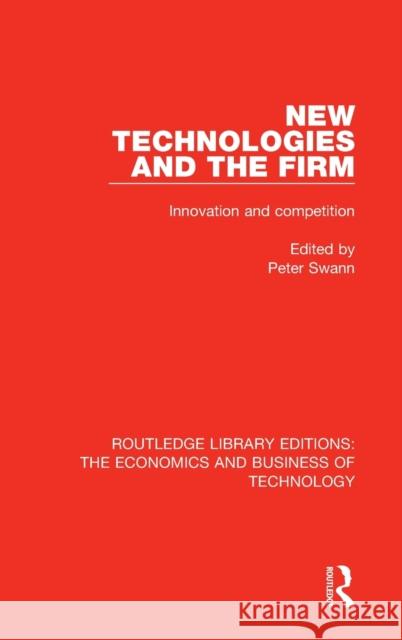 New Technologies and the Firm: Innovation and Competition  9780815359418 Routledge Library Editions: The Economics and - książka