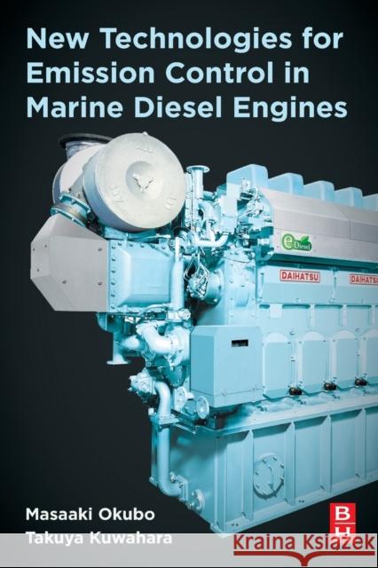 New Technologies for Emission Control in Marine Diesel Engines Masaaki Okubo Takuya Kuwahara 9780128123072 Butterworth-Heinemann - książka