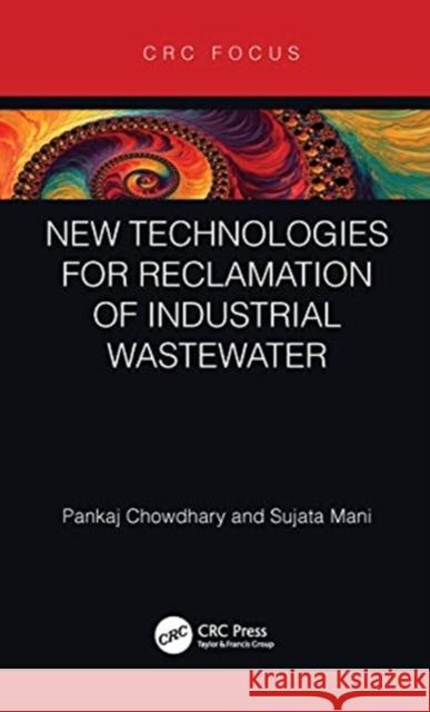 New Technologies for Reclamation of Industrial Wastewater Pankaj Chowdhary Sujata Mani 9780367434182 CRC Press - książka