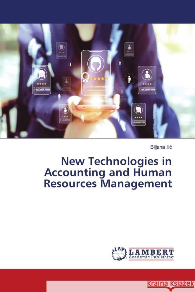 New Technologies in Accounting and Human Resources Management Ilic, Biljana 9786206783046 LAP Lambert Academic Publishing - książka