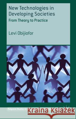 New Technologies in Developing Societies: From Theory to Practice Obijiofor, L. 9781137389329 Palgrave MacMillan - książka