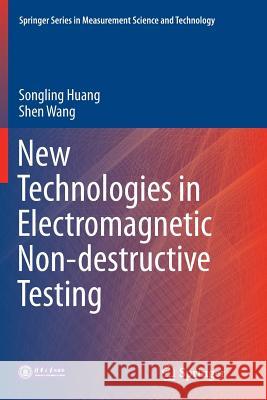 New Technologies in Electromagnetic Non-Destructive Testing Huang, Songling 9789811091995 Springer - książka