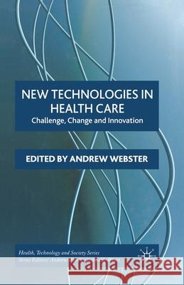 New Technologies in Health Care: Challenge, Change and Innovation Webster, A. 9781349542727 Palgrave Macmillan - książka