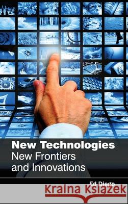 New Technologies: New Frontiers and Innovations Ed Diego 9781632383501 NY Research Press - książka