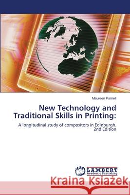 New Technology and Traditional Skills in Printing: Parnell, Maureen 9786208480615 LAP Lambert Academic Publishing - książka