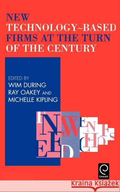 New Technology-Based Firms at the Turn of the Century W.E. During, R.P. Oakey, Michelle Kipling 9780080437910 Emerald Publishing Limited - książka