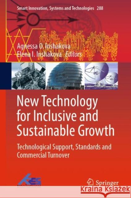 New Technology for Inclusive and Sustainable Growth: Technological Support, Standards and Commercial Turnover Inshakova, Agnessa O. 9789811698071 Springer Singapore - książka