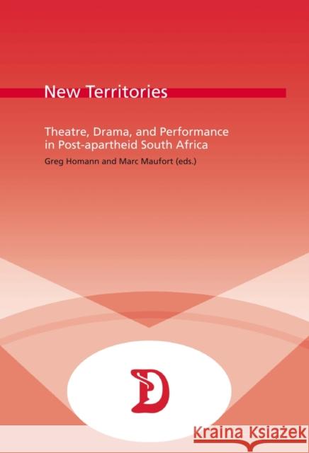 New Territories: Theatre, Drama, and Performance in Post-Apartheid South Africa Homann, Greg 9782875742537 Presses Interuniversitaires Europeennes - książka