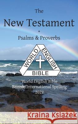 New Testament + Psalms & Proverbs World English Bible British/International Spelling Michael Paul Johnson 9781636560090 Ebible.Org - książka