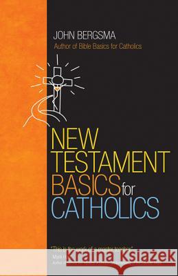 New Testament Basics for Catholics John Bergsma 9781594715822 Ave Maria Press - książka