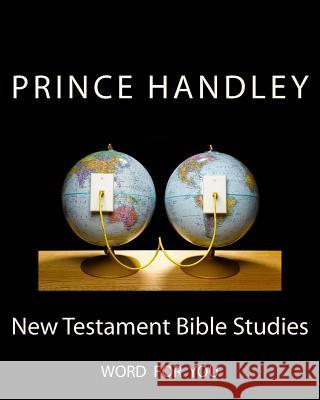 New Testament Bible Studies: Word for You Prince Handley 9780692278864 University of Excellence Press - książka