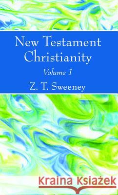 New Testament Christianity, Vol. 1 Z. T. Sweeney 9781532647475 Wipf & Stock Publishers - książka