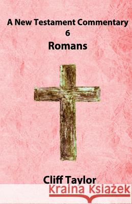 New Testament Commentary - 6 - Romans Cliff Taylor 9781502879615 Createspace - książka