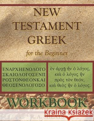 New Testament Greek for the Beginner Workbook R. A. Sheats 9781095806302 Independently Published - książka