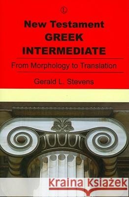 New Testament Greek Intermediate: From Morphology to Translation Gerald Stevens 9780718892005 Lutterworth Press - książka