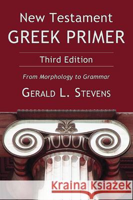 New Testament Greek Primer, Third Edition Gerald L Stevens 9781498212700 Cascade Books - książka