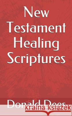 New Testament Healing Scriptures Donald Dees 9781520242033 Independently Published - książka