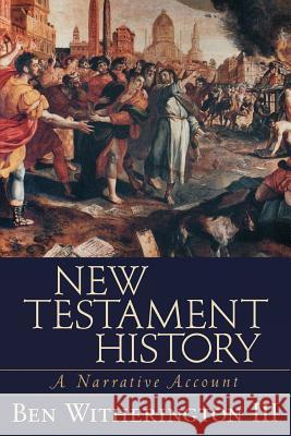 New Testament History: A Narrative Account Ben, III Witherington 9780801027697 Baker Academic - książka