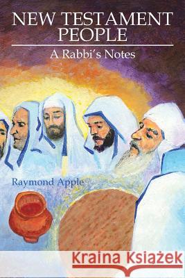 New Testament People: A Rabbi's Notes Raymond Apple 9781524629946 Authorhouse - książka