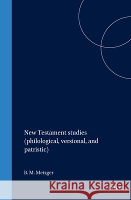 New Testament Studies (Philological, Versional, and Patristic) Bruce M. Metzger 9789004061637 Brill - książka