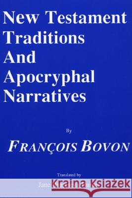 New Testament Traditions and Apocryphal Narratives Francois Bovon Dikran Y. Hadidian Jane Haapiseva-Hunter 9781556350245 Pickwick Publications - książka