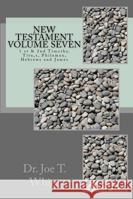 New Testament Volume Seven Dr Joe T. White 9781480156036 Createspace - książka