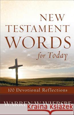 New Testament Words for Today: 100 Devotional Reflections Wiersbe, Warren W. 9780801015779  - książka