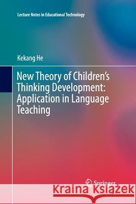 New Theory of Children's Thinking Development: Application in Language Teaching Kekang He 9789811013027 Springer - książka