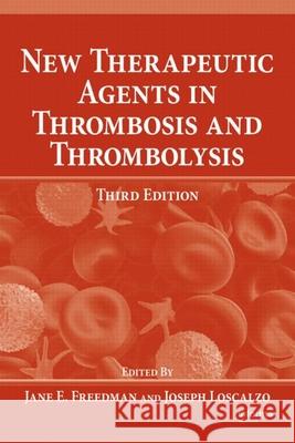 New Therapeutic Agents in Thrombosis and Thrombolysis Jane E. Freedman Joseph Loscalzo 9781420069235 Informa Healthcare - książka