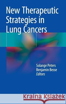 New Therapeutic Strategies in Lung Cancers Solange Peters Benjamin Besse 9783319060613 Springer - książka