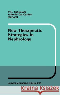 New Therapeutic Strategies in Nephrology: Proceedings of the 3rd International Meeting on Current Therapy in Nephrology Sorrento, Italy, May 27-30, 19 Andreucci, V. E. 9780792311997 Kluwer Academic Publishers - książka