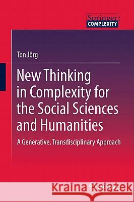 New Thinking in Complexity for the Social Sciences and Humanities: A Generative, Transdisciplinary Approach Jörg, Ton 9789400713024 Not Avail - książka