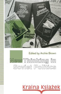 New Thinking in Soviet Politics Brown                                    Archie Brown 9780333534403 Palgrave MacMillan - książka