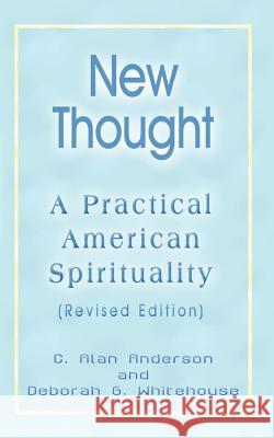 New Thought: A Practical American Spirituality (Revised Edition) Anderson, C. Alan 9781410701725 Authorhouse - książka