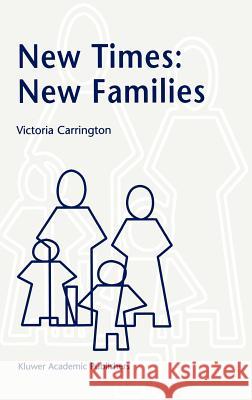 New Times: New Families Victoria Carrington V. Carrington 9781402004810 Kluwer Academic Publishers - książka