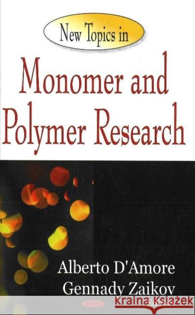 New Topics in Monomer & Polymer Research Alberto D'Amore, Gennady Zaikov 9781600214363 Nova Science Publishers Inc - książka