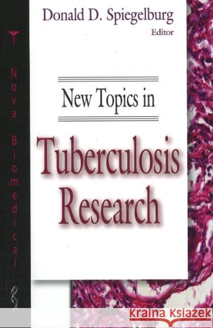 New Topics in Tuberculosis Research Donald D Spiegelburg 9781600211591 Nova Science Publishers Inc - książka
