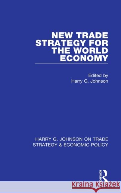 New Trade Strategy for the World Economy Harry G. Johnson 9781032050300 Routledge - książka